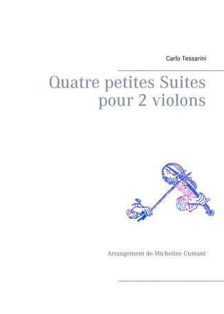 Quatre petites suites pour 2 violons. Arrangement de Micheline Cumant