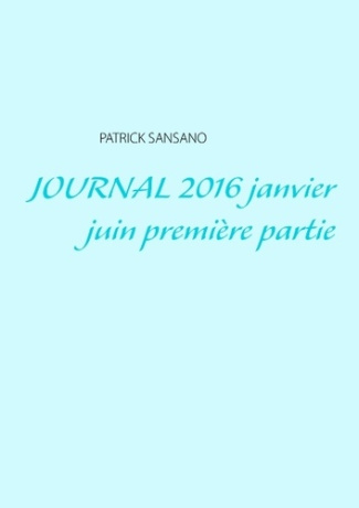 JOURNAL 2016 JANVIER JUIN PREMIERE PARTIE
