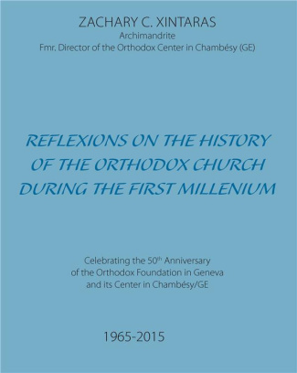 REFLEXIONS ON THE HISTORY OF THE ORTHODOX CHURCH DURING THE FIRST MILLENIUM