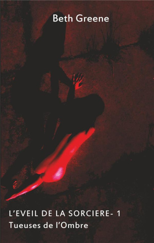 Tueuses de l'ombre Tome 1 : L'éveil de la sorcière