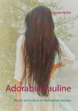 ADORABLE PAULINE - RECITS AMOUREUX ET FANTASMES S