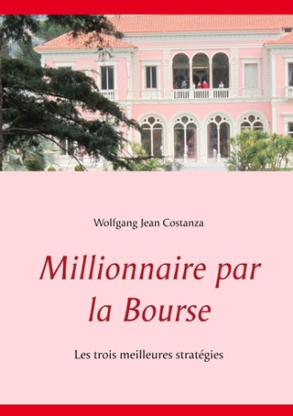Millionnaire par la bourse. Les trois meilleures stratégies
