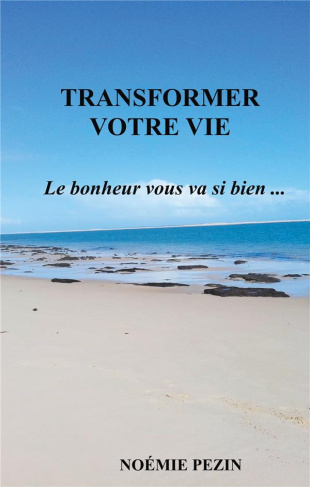 Transformer votre vie. Le bonheur vous va si bien...