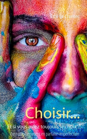 Choisir... Et si vous aviez toujours le choix ?