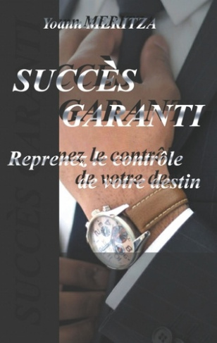 Succès garanti. Reprenez le contrôle de votre destin