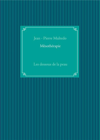 Mésothérapie. Les dessous de la peau