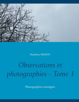 Observations et photographies. Tome 1, Photographies enneigées