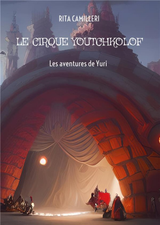 Le cirque Youtchkolof. Les aventures de Yuri