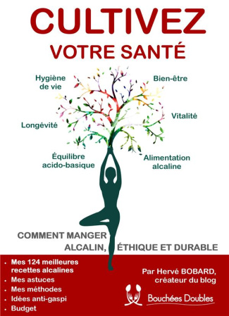 Cultivez votre santé. Comment manger alcalin, éthique et durable