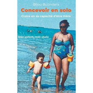 CONCEVOIR EN SOLO - CROIRE EN SA CAPACITE D'ETRE MERE