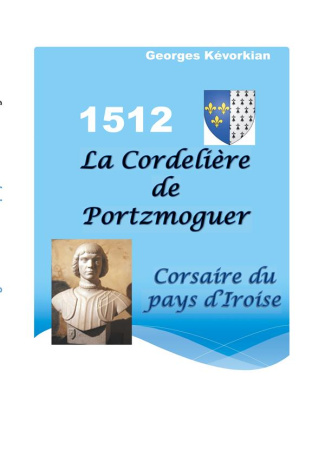 La Cordelière de Portzmoguer. Corsaire du Pays d'Iroise