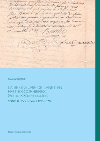 La seigneurie de Lanet en Hautes-Corbières (Vème-XIXème siècles). TOME 6 : Documents 1710 - 1761