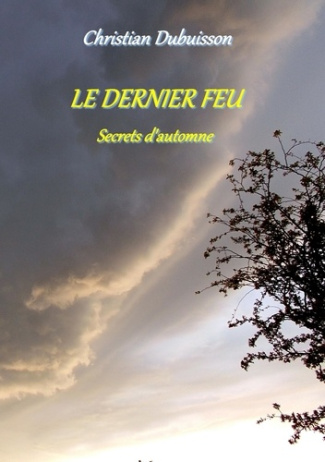 Le dernier feu. Secrets d'automne