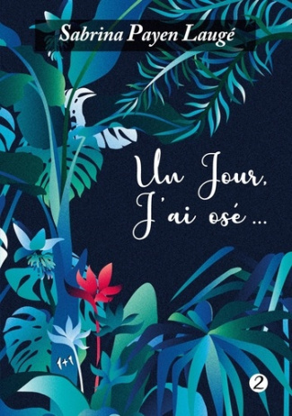Un jour, j'ai osé... Tome 2