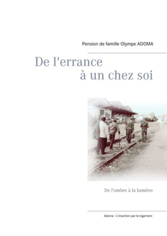 De l'errance à un chez soi. De l'ombre à la lumière