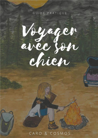 Voyager avec son chien. Guide pratique