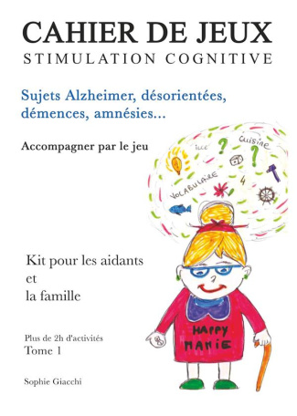 Cahier de jeux de stimulation cognitive. Sujets Alzheimer, désorientés, démences, amnésies