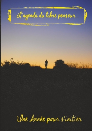L'agenda du libre penseur. Une année pour s'initier