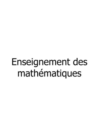 Enseignement des mathématiques. De la sixième à la terminale
