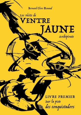 Les récits de Ventre Jaune, Archipirate Tome 1 : Sur la piste des conquistadors