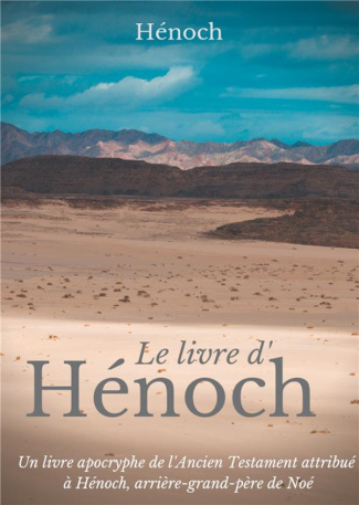 Le livre d'Hénoch. Un livre apocryphe de l'Ancien Testament attribué à Hénoch, arrière-grand-père de
