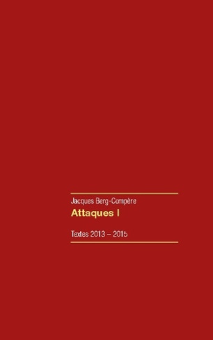 Attaques Tome 1 : Textes 2013-2015