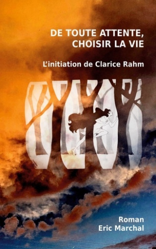 De toute attente, choisir la vie. L'initiation de Clarice Rahm