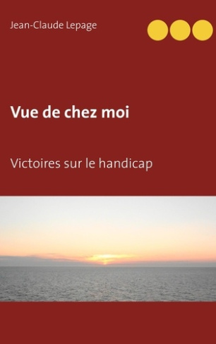 Vue de chez moi. Victoires sur le handicap