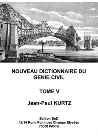 Nouveau dictionnaire du génie civil. Tome 5, De Parapet à Revêtement d'époxyde, Edition bilingue fra