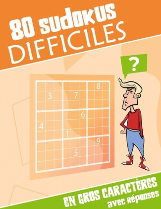 80 sudokus difficiles. Puzzles imprimés en gros caractères, 1 page par sudoku. Réponses à la fin du