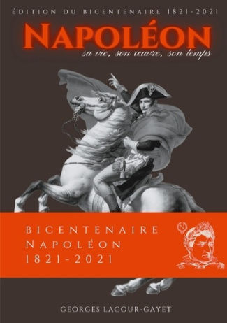 Napoléon. Sa vie, son oeuvre, son temps
