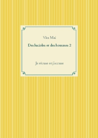 DES LUCIOLES ET DES HOMMES 2 - JE RECUSE ET J'ACCUSE