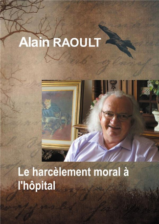 Le harcèlement moral à l'hôpital. C'est dégueulasse ce qu'ils vous ont fait