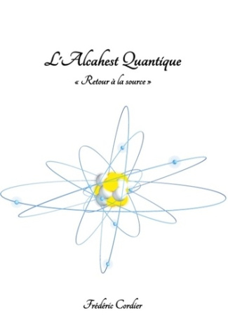 L'Alcahest Quantique. "Retour à la source"