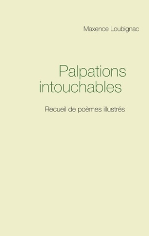 Palpations intouchables. Recueil de poèmes illustrés