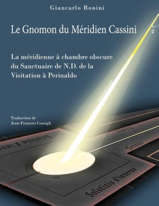 Le Gnomon du Méridien Cassini. La méridienne à chambre obscure du Sanctuaire de Notre-Dame de la Vis