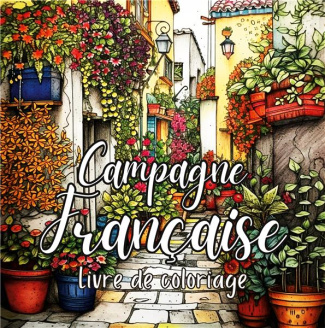 Campagne Française. 30 illustrations de villages pittoresques et de paysages enchanteurs