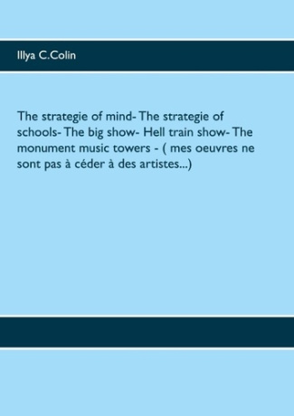 The strategie of mind %3B The strategie of schools %3B The big show %3B Hell train show %3B The monument mus