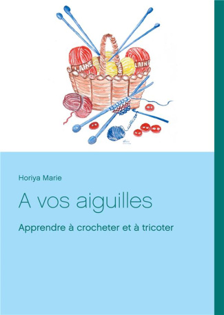 A vos aiguilles. Apprendre à crocheter et à tricoter