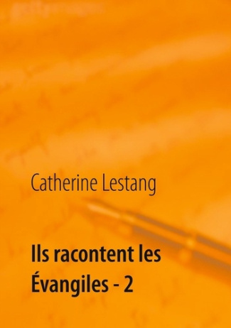 Ils racontent les Evangiles. Tome 2