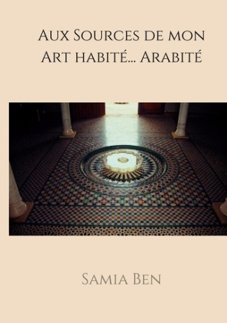 Au source de mon art habité... Arabité