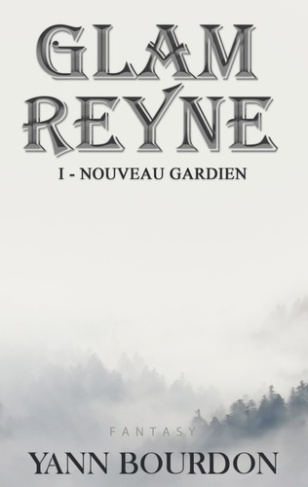 Glam Reyne Tome 1 : Nouveau gardien