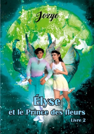 Les aventures d'Elyse Tome 2 : Elyse et le Prince des Fleurs