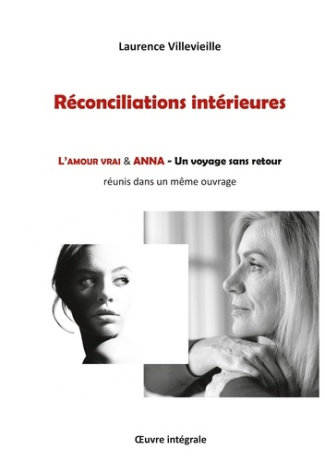 Réconciliations intérieures. L'amour vrai & Anna - Un voyage sans retour