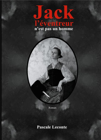 Jack l'éventreur n'est pas un homme. Florence Maybrick : la suspecte idéale ?
