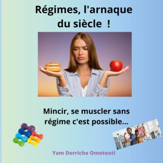 Régimes, l'arnaque du siècle !. Mincir, se mucler, sans régime c'est possible...