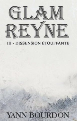 Glam Reyne Tome 3 : Dissension étouffante