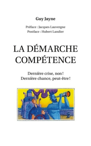 La démarche compétence. Dernière crise, non ! dernière chance, peut-être !