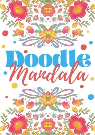 Doodle Mandala. Apprendre à gérer son stress avec 50 illustrations amusantes et apaisantes