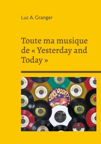 Toute ma musique de "Yesterday and Today". Y'a pas 2 chansons pareilles